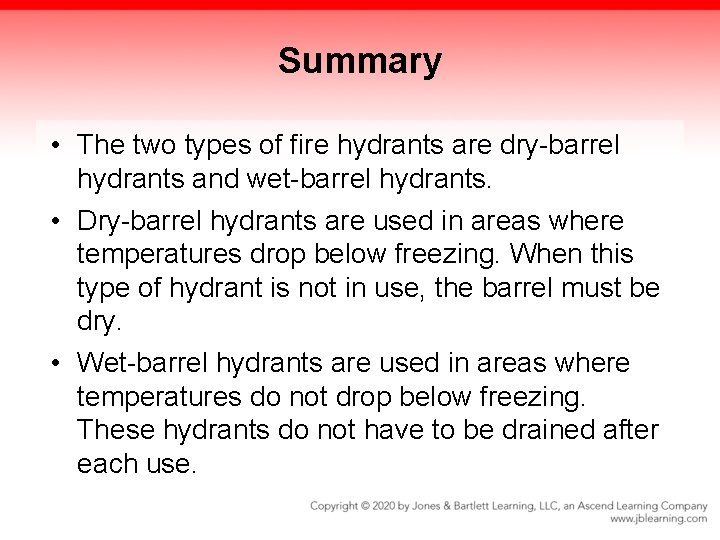 Summary • The two types of fire hydrants are dry-barrel hydrants and wet-barrel hydrants.