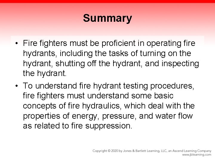 Summary • Fire fighters must be proficient in operating fire hydrants, including the tasks