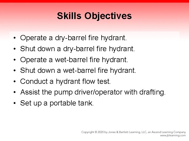 Skills Objectives • • Operate a dry-barrel fire hydrant. Shut down a dry-barrel fire