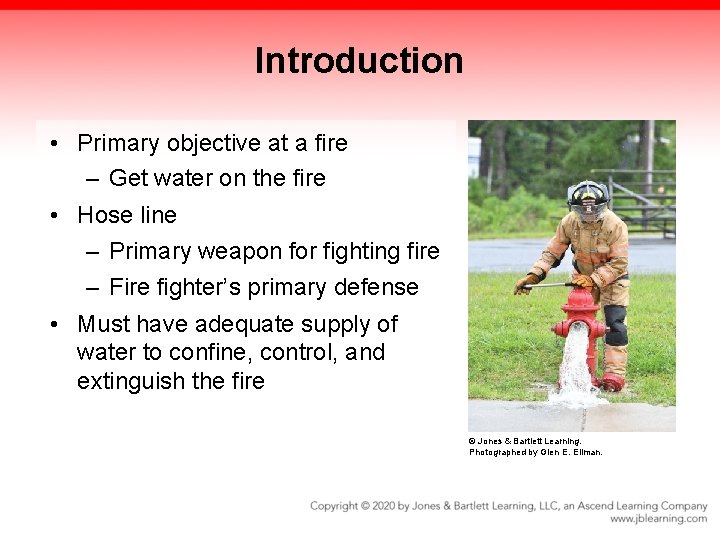 Introduction • Primary objective at a fire – Get water on the fire •