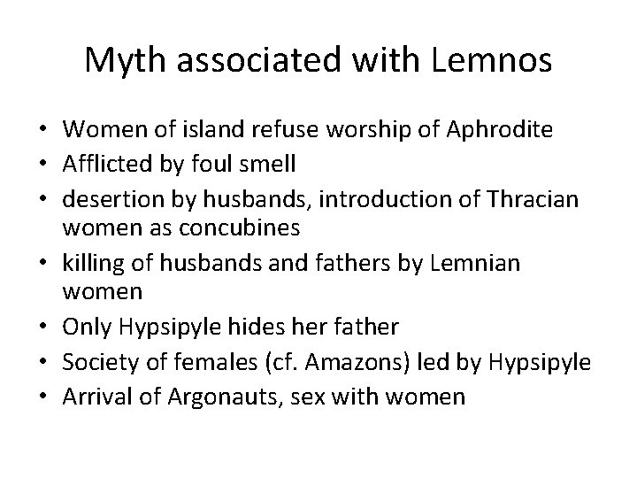 Myth associated with Lemnos • Women of island refuse worship of Aphrodite • Afflicted