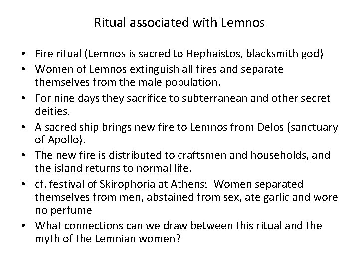 Ritual associated with Lemnos • Fire ritual (Lemnos is sacred to Hephaistos, blacksmith god)