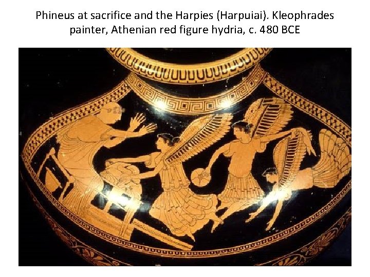 Phineus at sacrifice and the Harpies (Harpuiai). Kleophrades painter, Athenian red figure hydria, c.