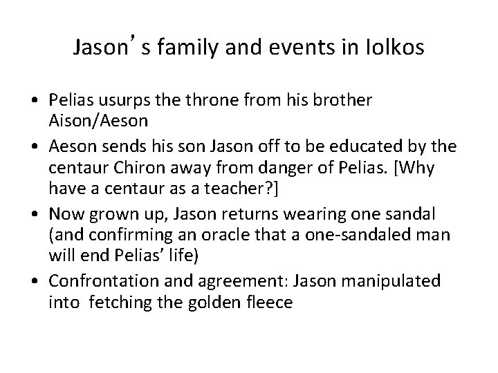 Jason’s family and events in Iolkos • Pelias usurps the throne from his brother