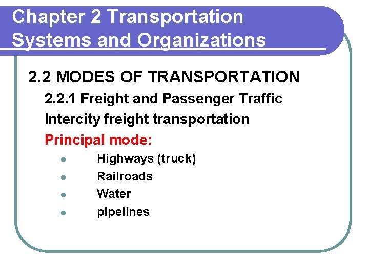 Chapter 2 Transportation Systems and Organizations 2. 2 MODES OF TRANSPORTATION 2. 2. 1