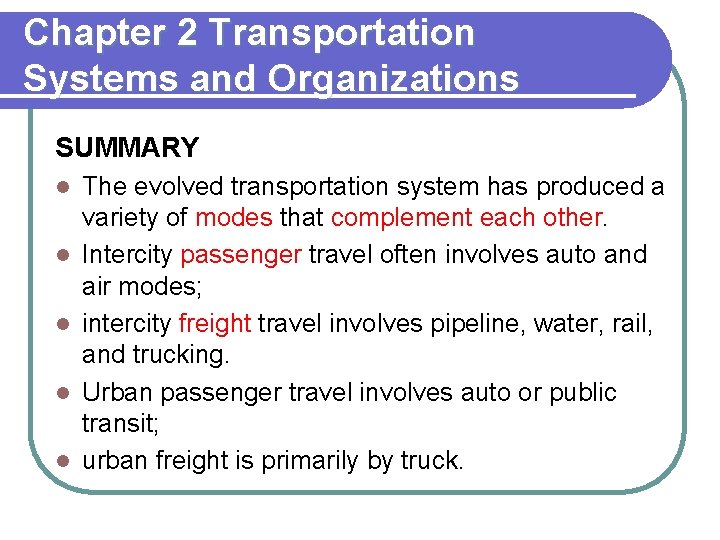 Chapter 2 Transportation Systems and Organizations SUMMARY l l l The evolved transportation system