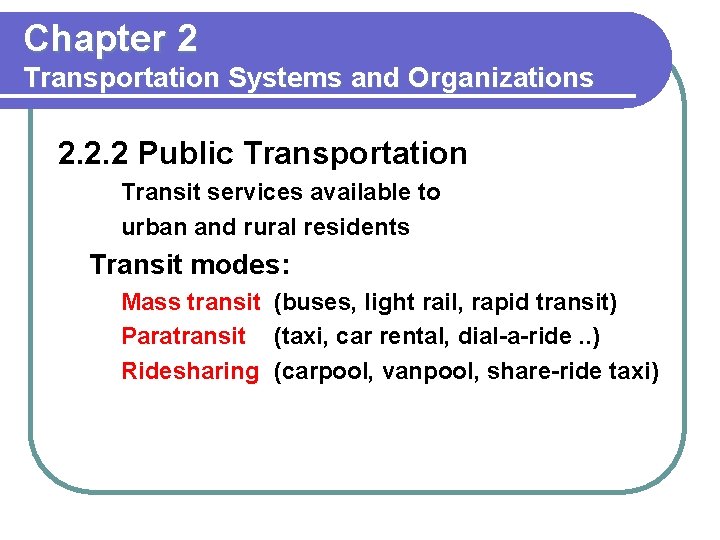 Chapter 2 Transportation Systems and Organizations 2. 2. 2 Public Transportation Transit services available