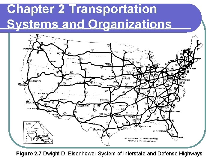 Chapter 2 Transportation Systems and Organizations Figure 2. 7 Dwight D. Eisenhower System of