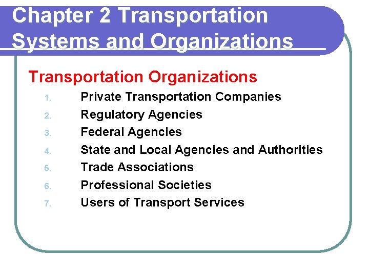 Chapter 2 Transportation Systems and Organizations Transportation Organizations 1. 2. 3. 4. 5. 6.