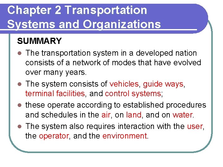 Chapter 2 Transportation Systems and Organizations SUMMARY The transportation system in a developed nation