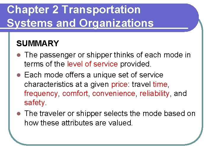 Chapter 2 Transportation Systems and Organizations SUMMARY The passenger or shipper thinks of each