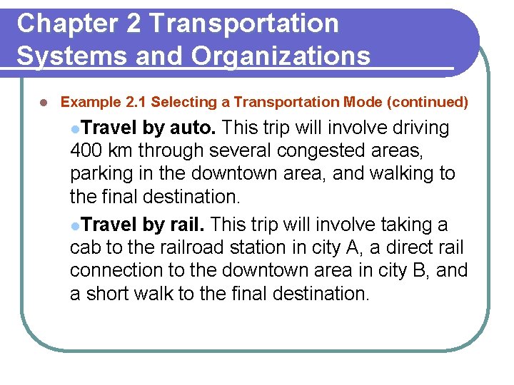 Chapter 2 Transportation Systems and Organizations l Example 2. 1 Selecting a Transportation Mode