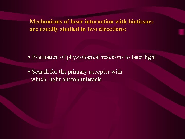 Mechanisms of laser interaction with biotissues are usually studied in two directions: • Evaluation