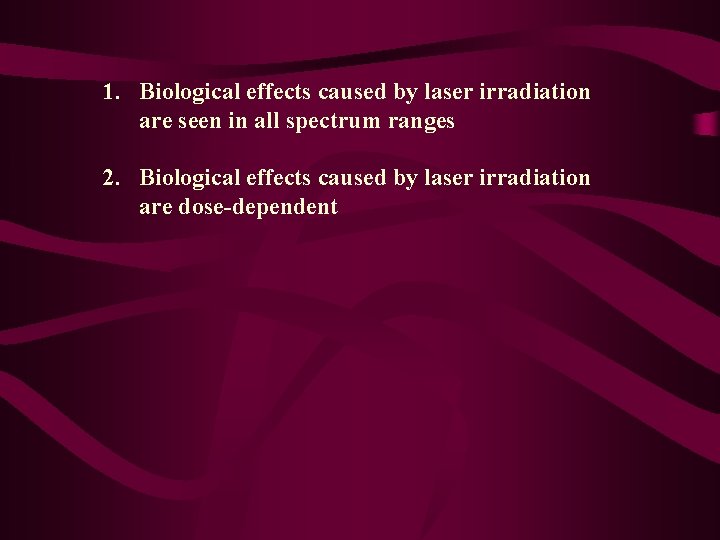 1. Biological effects caused by laser irradiation are seen in all spectrum ranges 2.