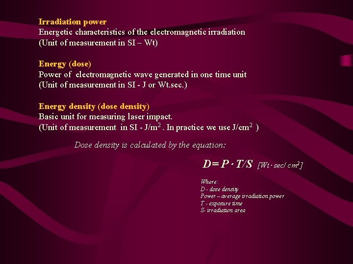  Irradiation power Energetic characteristics of the electromagnetic irradiation (Unit of measurement in SI