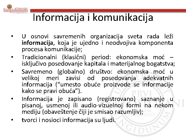 Informacija i komunikacija • • • U osnovi savremenih organizacija sveta rada leži informacija,