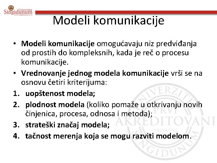 Modeli komunikacije • Modeli komunikacije omogućavaju niz predviđanja od prostih do kompleksnih, kada je
