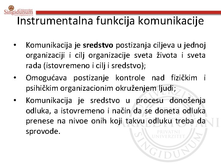 Instrumentalna funkcija komunikacije • • • Komunikacija je sredstvo postizanja ciljeva u jednoj organizaciji