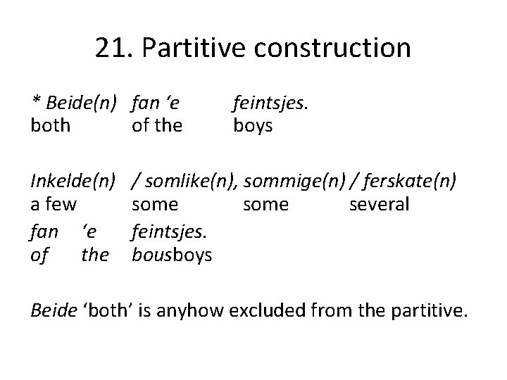 21. Partitive construction * Beide(n) fan ‘e both of the Inkelde(n) a few fan