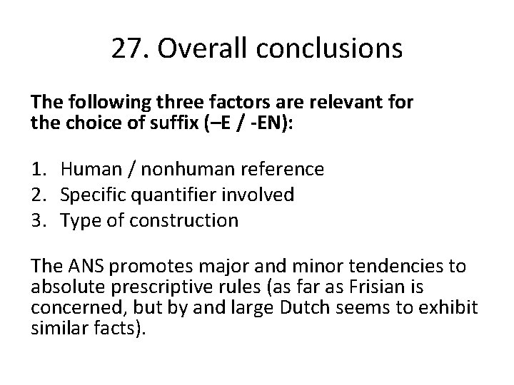 27. Overall conclusions The following three factors are relevant for the choice of suffix