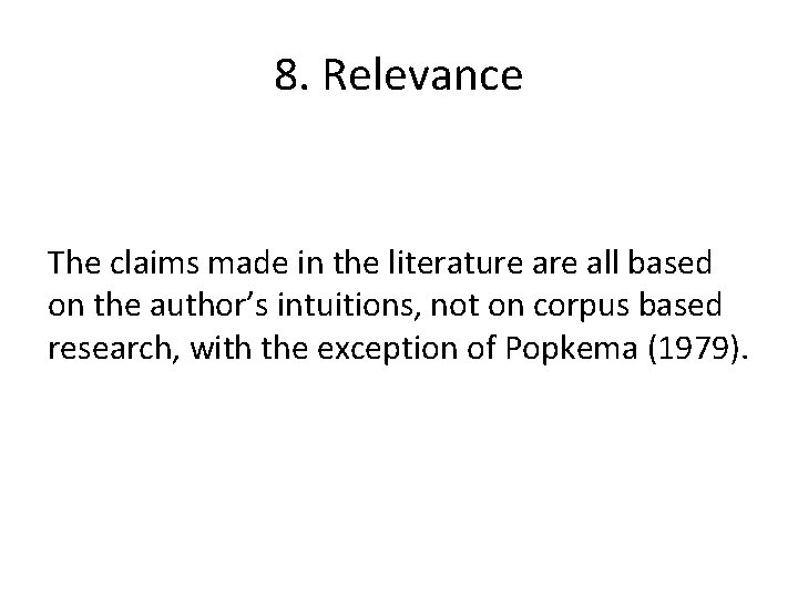 8. Relevance The claims made in the literature all based on the author’s intuitions,