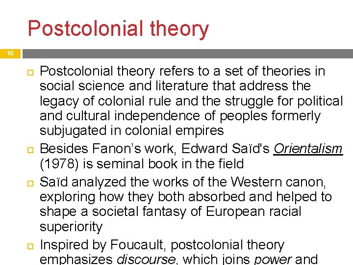 Postcolonial theory 10 Postcolonial theory refers to a set of theories in social science