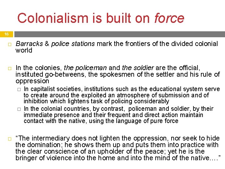 Colonialism is built on force 16 Barracks & police stations mark the frontiers of