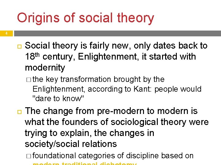 Origins of social theory 4 Social theory is fairly new, only dates back to