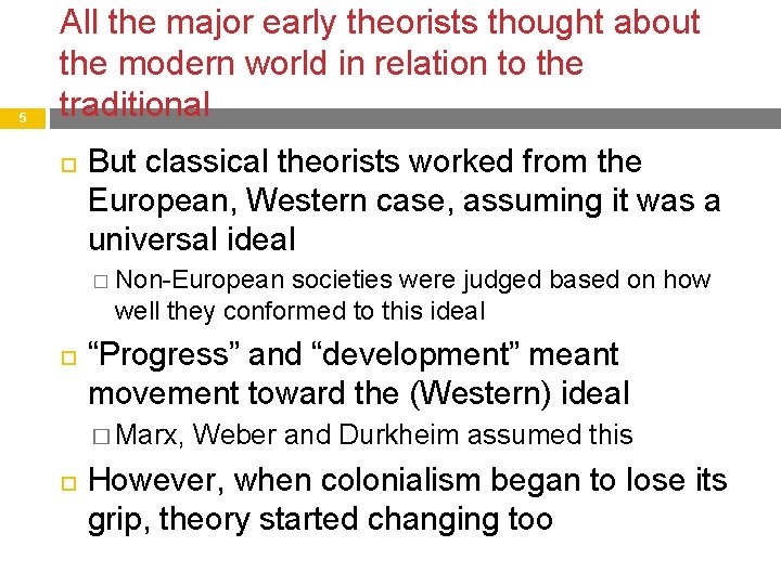 5 All the major early theorists thought about the modern world in relation to