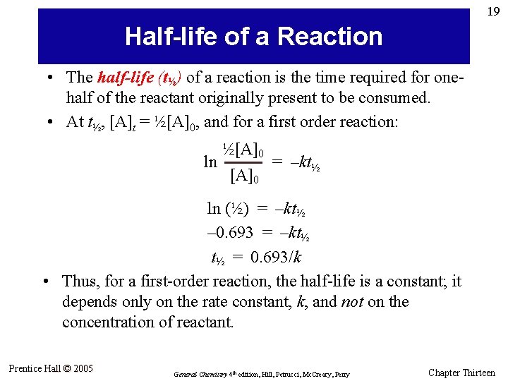 19 Half-life of a Reaction • The half-life (t½) of a reaction is the