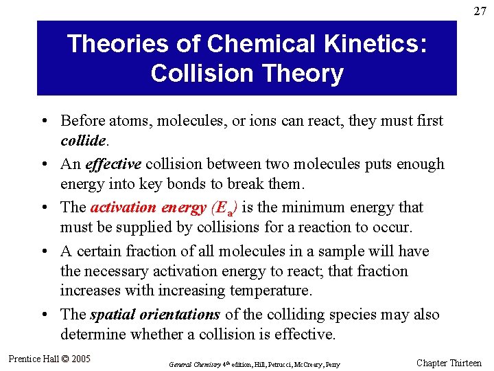 27 Theories of Chemical Kinetics: Collision Theory • Before atoms, molecules, or ions can