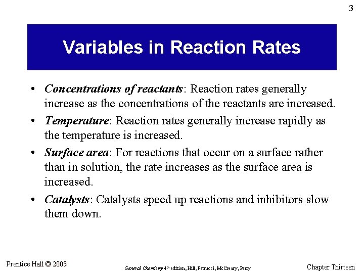 3 Variables in Reaction Rates • Concentrations of reactants: Reaction rates generally increase as