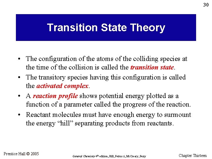 30 Transition State Theory • The configuration of the atoms of the colliding species