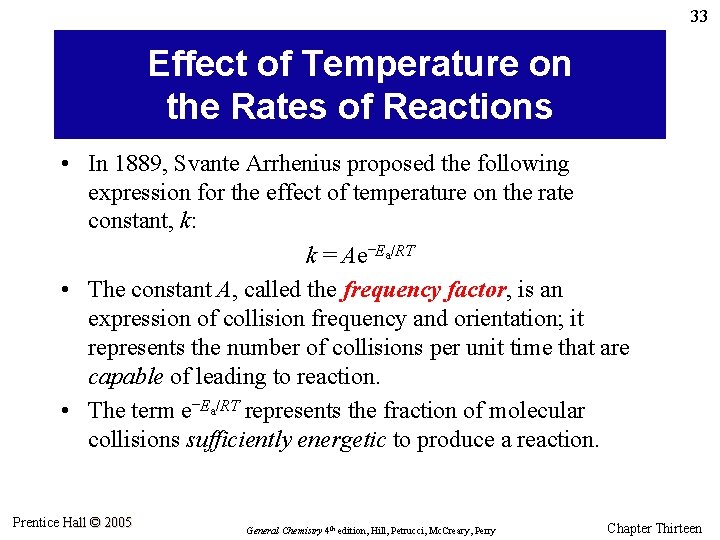 33 Effect of Temperature on the Rates of Reactions • In 1889, Svante Arrhenius
