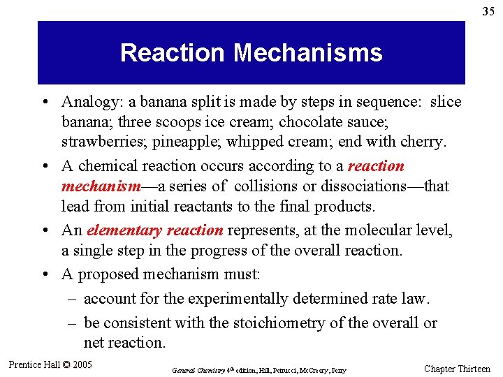 35 Reaction Mechanisms • Analogy: a banana split is made by steps in sequence: