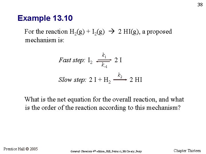38 Example 13. 10 For the reaction H 2(g) + I 2(g) 2 HI(g),