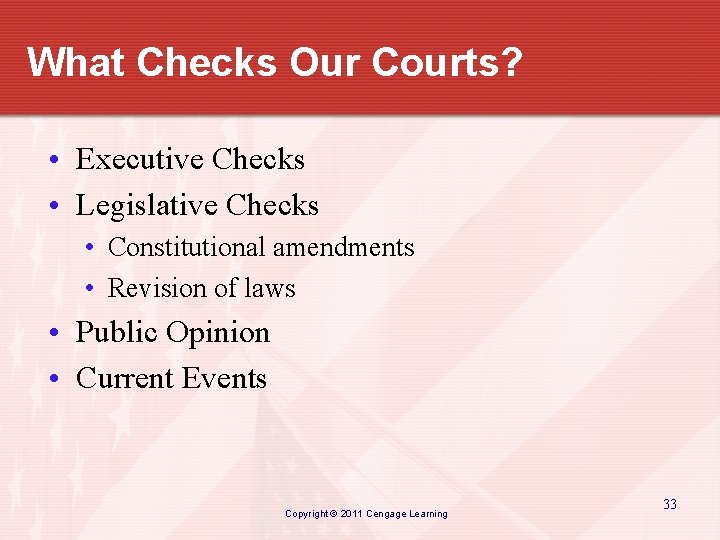 What Checks Our Courts? • Executive Checks • Legislative Checks • Constitutional amendments •