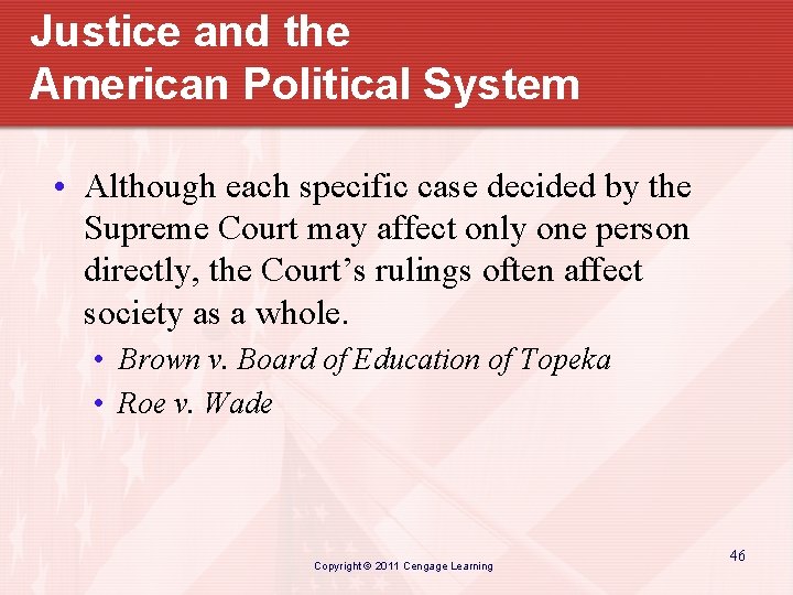 Justice and the American Political System • Although each specific case decided by the