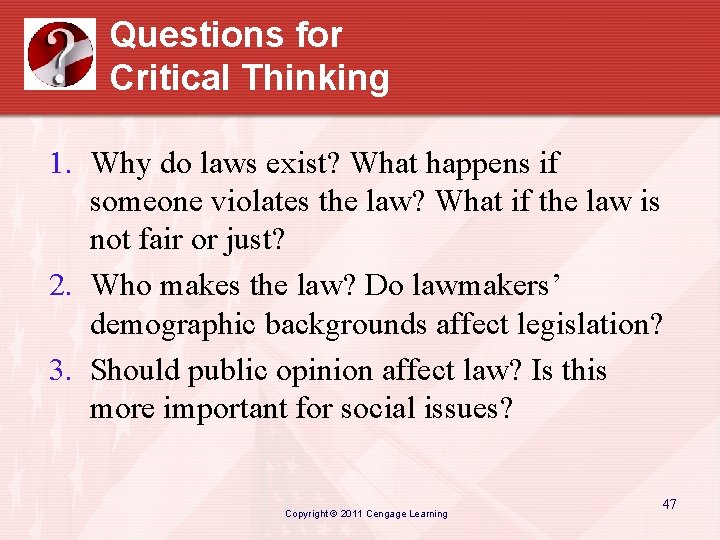 Questions for Critical Thinking 1. Why do laws exist? What happens if someone violates