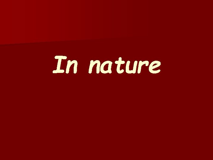In nature 