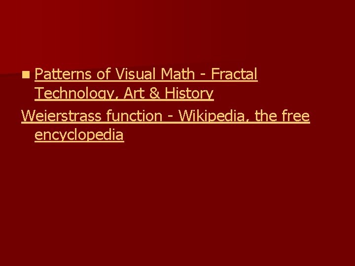n Patterns of Visual Math - Fractal Technology, Art & History Weierstrass function -