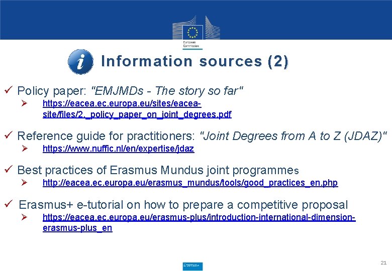 Information sources (2) ü Policy paper: "EMJMDs - The story so far" Ø https: