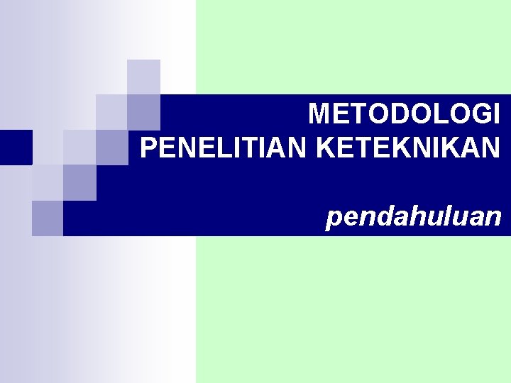 METODOLOGI PENELITIAN KETEKNIKAN pendahuluan 