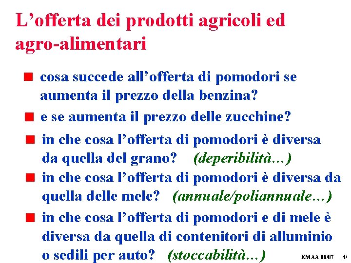 L’offerta dei prodotti agricoli ed agro-alimentari cosa succede all’offerta di pomodori se aumenta il