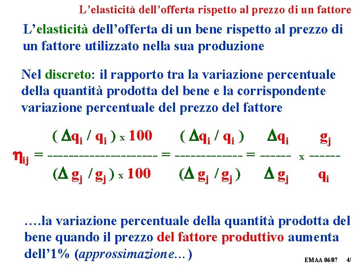 L’elasticità dell’offerta rispetto al prezzo di un fattore L’elasticità dell’offerta di un bene rispetto