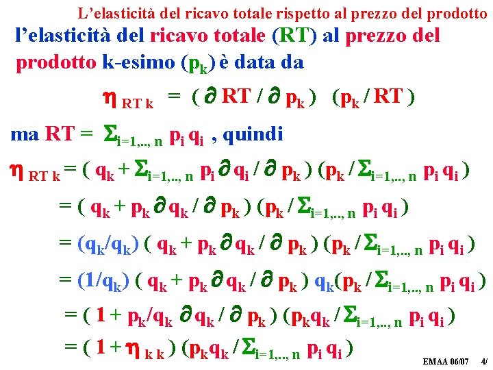 L’elasticità del ricavo totale rispetto al prezzo del prodotto l’elasticità del ricavo totale (RT)