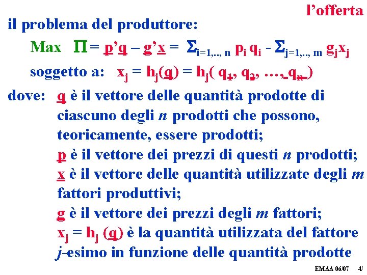 l’offerta il problema del produttore: Max = p’q – g’x = i=1, . .