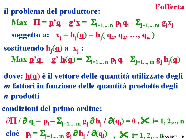 l’offerta il problema del produttore: Max = p’q – g’x = i=1, . .