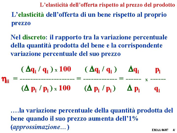 L’elasticità dell’offerta rispetto al prezzo del prodotto L’elasticità dell’offerta di un bene rispetto al