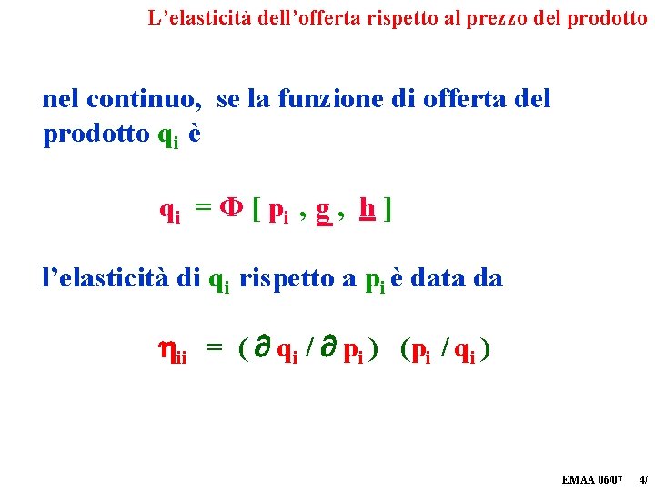 L’elasticità dell’offerta rispetto al prezzo del prodotto nel continuo, se la funzione di offerta